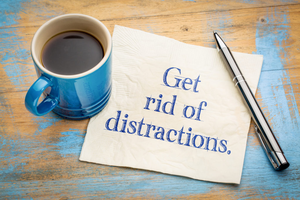 Get rid of distractions and say no