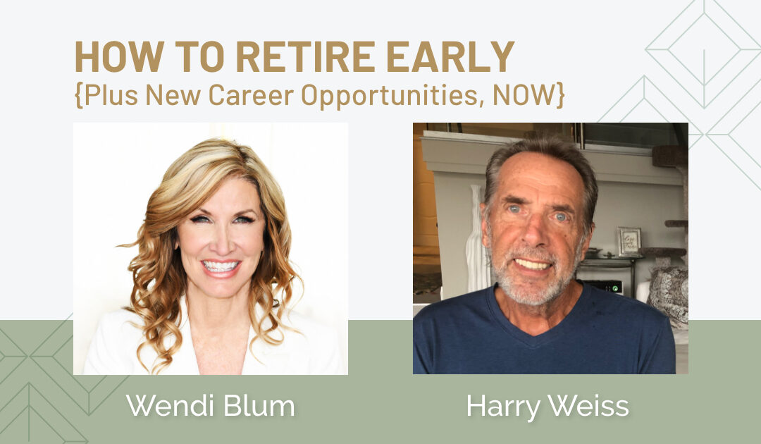 How to Retire Early {Plus New Career Opportunities, Now}